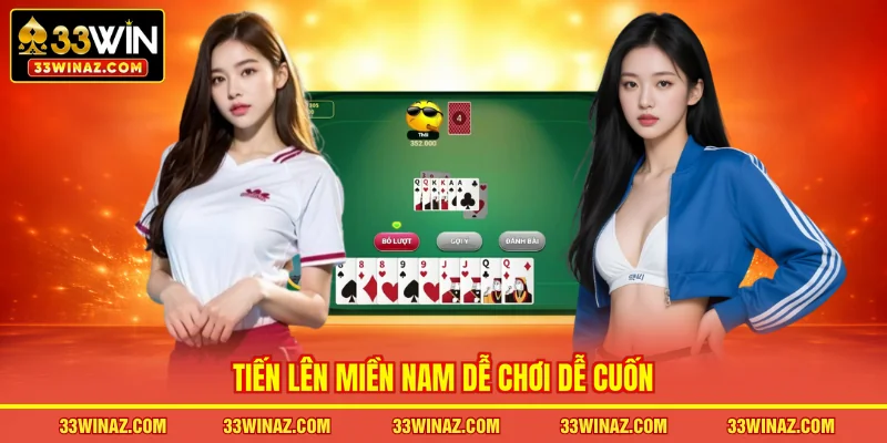 Tiến Lên Miền Nam dễ chơi dễ cuốn